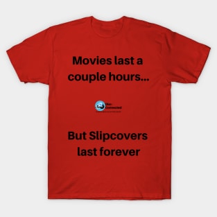 Slipcovers last forever T-Shirt